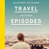 The-Travel-Episodes-Geschichten-von-Fernweh-und-Freiheit-0