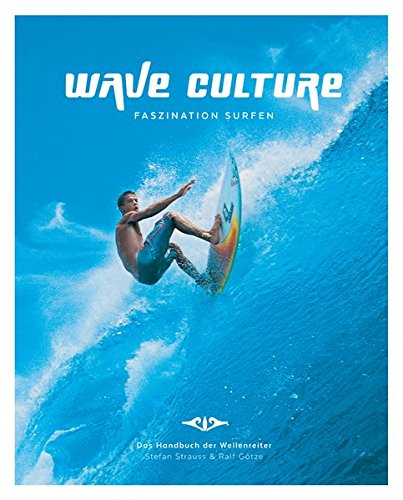 WAVE-CULTURE-Faszination-Surfen-Das-Handbuch-der-Wellenreiter-0