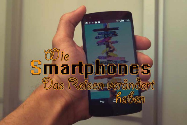 Wie Smartphones das Reisen verändert haben