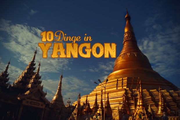 Yangon Sehenswürdigkeiten und Tipps