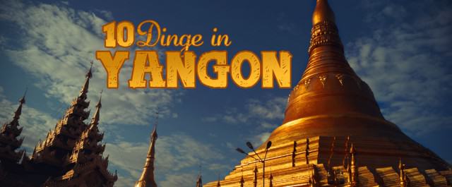 Yangon Sehenswürdigkeiten und Tipps