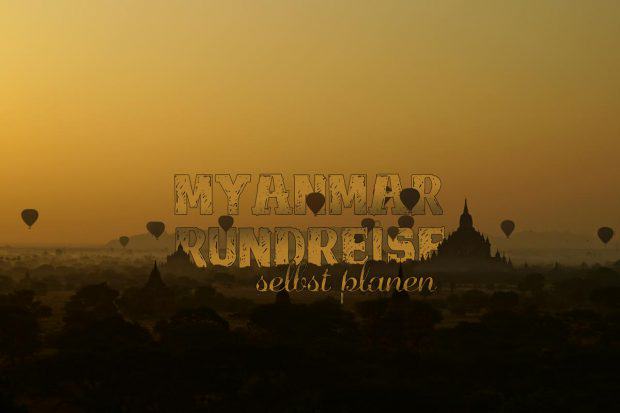 Myanmar Rundreise selbst planen