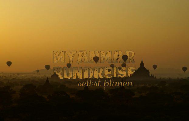 Myanmar Rundreise selbst planen